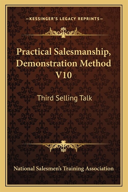 Practical Salesmanship, Demonstration Method V10: Third Selling Talk (Paperback)