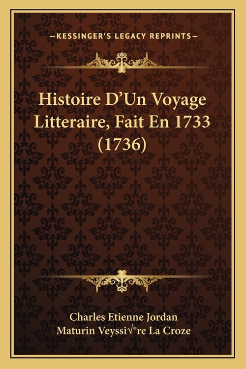 Histoire DUn Voyage Litteraire, Fait En 1733 (1736) (Paperback)