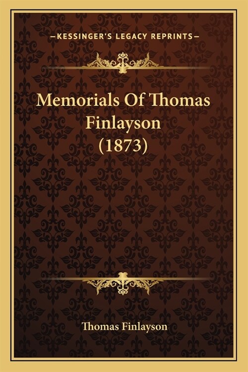 Memorials Of Thomas Finlayson (1873) (Paperback)