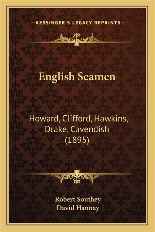 English Seamen: Howard, Clifford, Hawkins, Drake, Cavendish (1895) (Paperback)