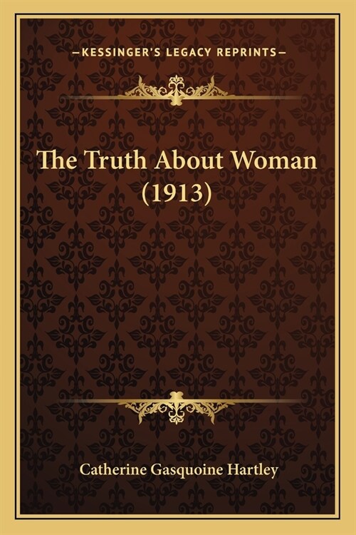 The Truth About Woman (1913) (Paperback)