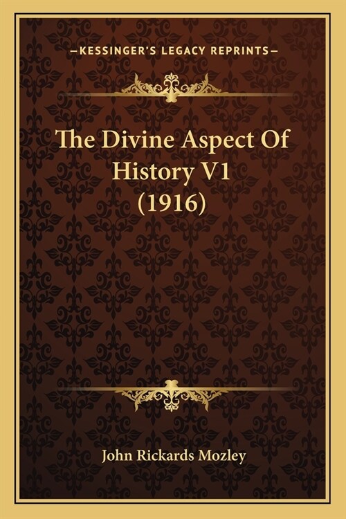 The Divine Aspect Of History V1 (1916) (Paperback)