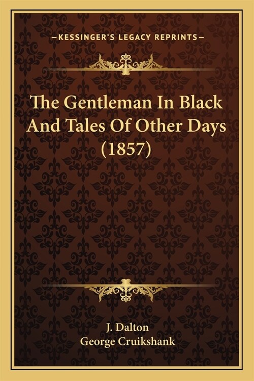 The Gentleman In Black And Tales Of Other Days (1857) (Paperback)