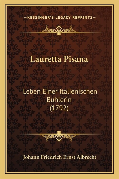 Lauretta Pisana: Leben Einer Italienischen Buhlerin (1792) (Paperback)