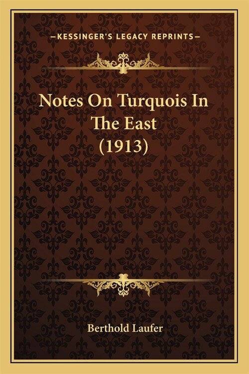 Notes On Turquois In The East (1913) (Paperback)