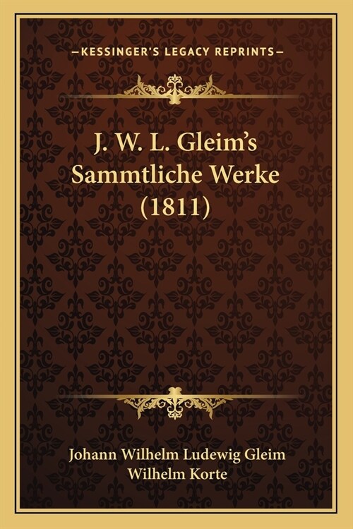 J. W. L. Gleims Sammtliche Werke (1811) (Paperback)