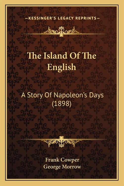 The Island Of The English: A Story Of Napoleons Days (1898) (Paperback)