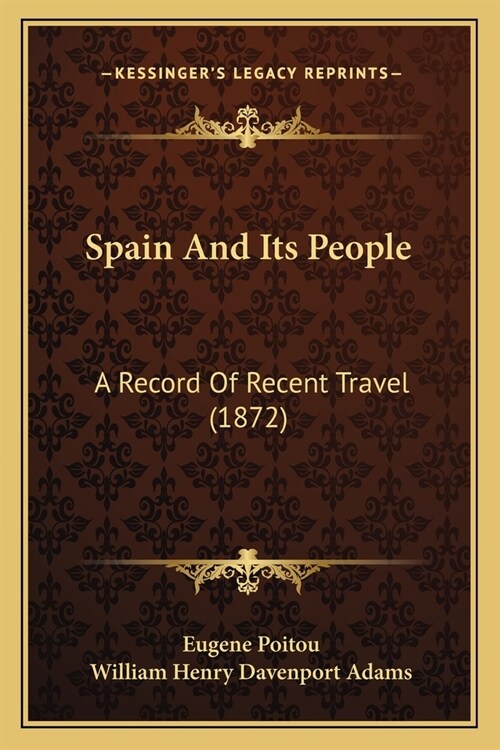 Spain And Its People: A Record Of Recent Travel (1872) (Paperback)