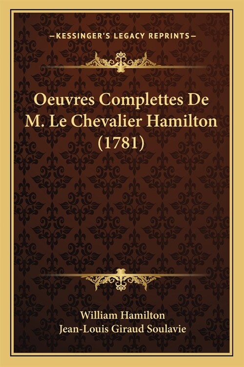 Oeuvres Complettes De M. Le Chevalier Hamilton (1781) (Paperback)