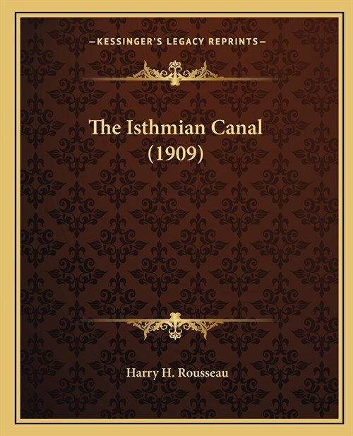 The Isthmian Canal (1909) (Paperback)