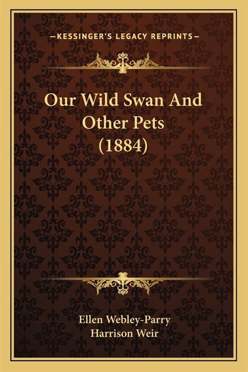 Our Wild Swan And Other Pets (1884) (Paperback)
