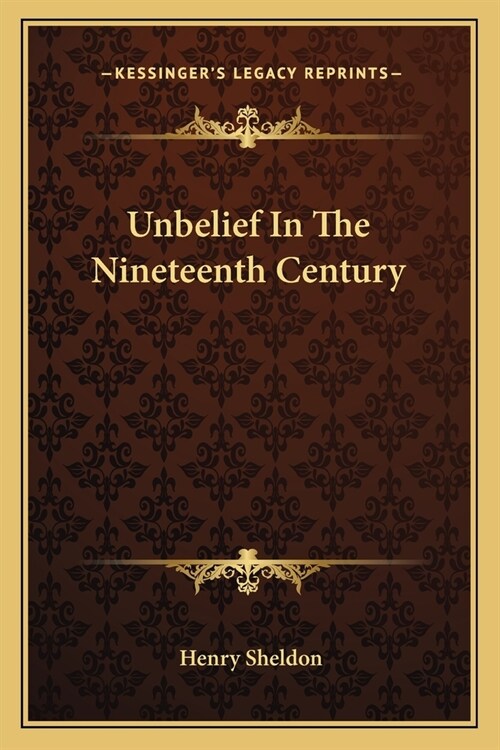 Unbelief In The Nineteenth Century (Paperback)