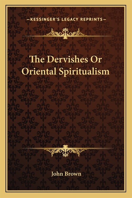 The Dervishes Or Oriental Spiritualism (Paperback)