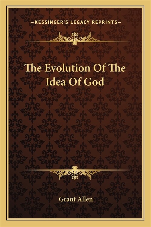 The Evolution Of The Idea Of God (Paperback)