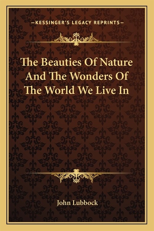 The Beauties Of Nature And The Wonders Of The World We Live In (Paperback)