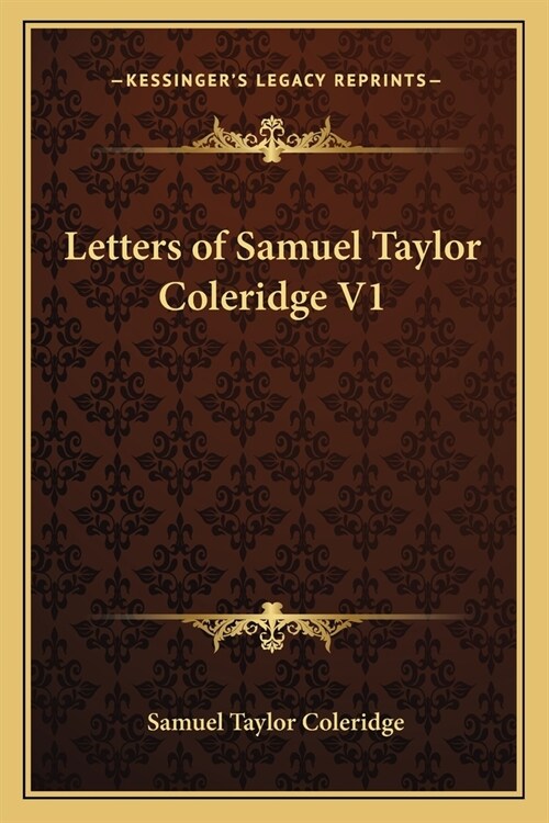 Letters of Samuel Taylor Coleridge V1 (Paperback)