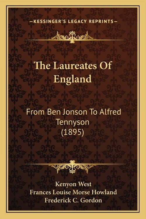 The Laureates Of England: From Ben Jonson To Alfred Tennyson (1895) (Paperback)