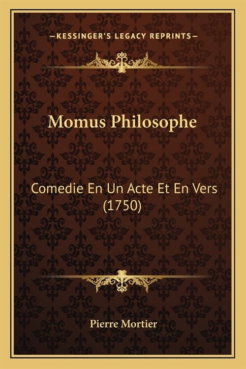 Momus Philosophe: Comedie En Un Acte Et En Vers (1750) (Paperback)