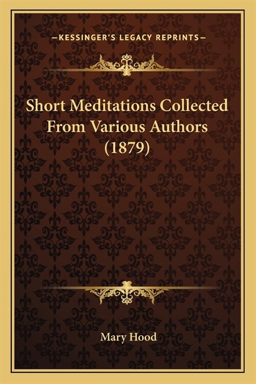 Short Meditations Collected From Various Authors (1879) (Paperback)