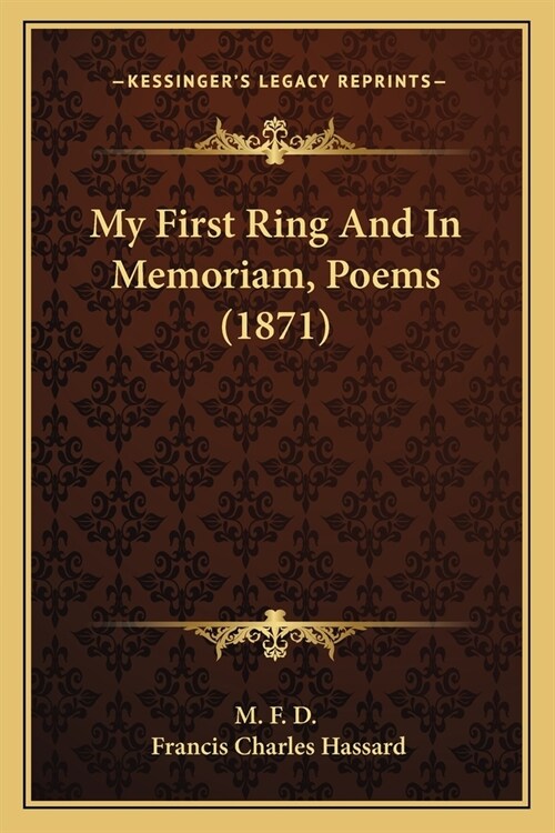 My First Ring And In Memoriam, Poems (1871) (Paperback)