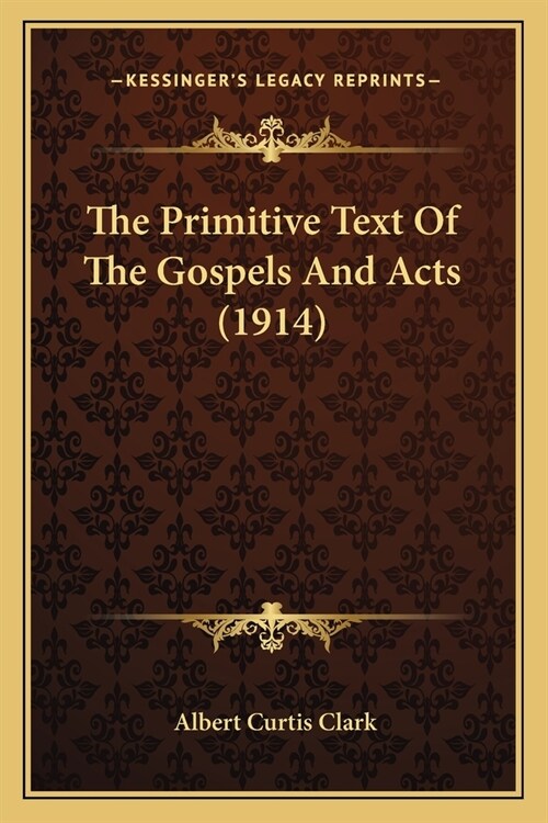 The Primitive Text Of The Gospels And Acts (1914) (Paperback)