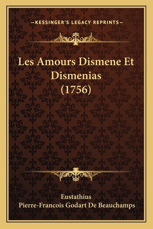 Les Amours Dismene Et Dismenias (1756) (Paperback)