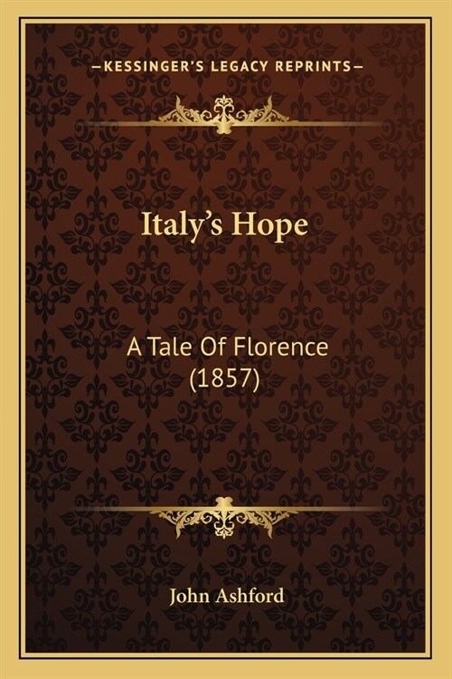 Italys Hope: A Tale Of Florence (1857) (Paperback)