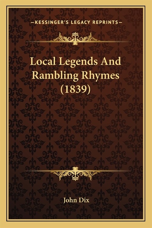 Local Legends And Rambling Rhymes (1839) (Paperback)