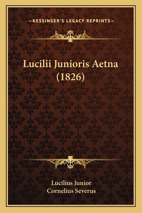 Lucilii Junioris Aetna (1826) (Paperback)