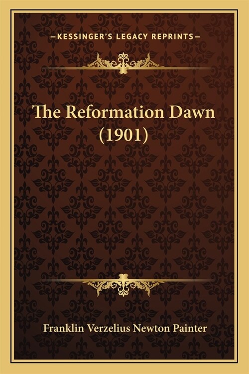 The Reformation Dawn (1901) (Paperback)