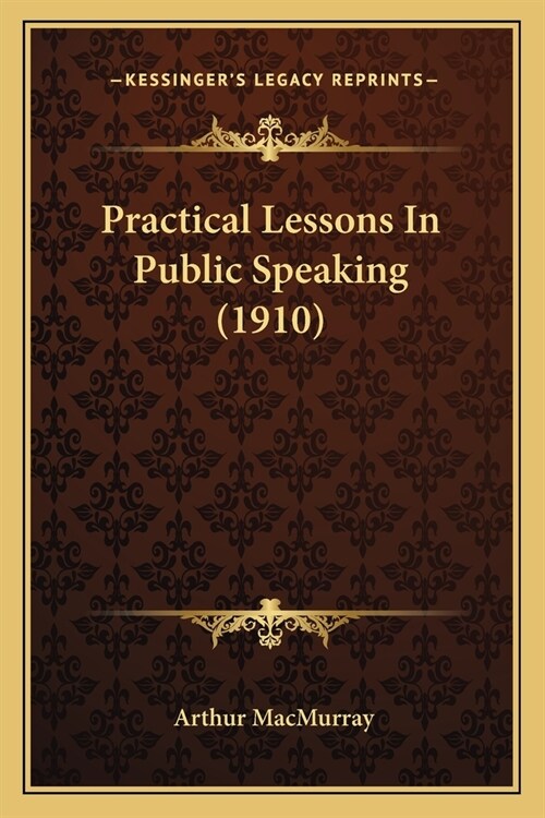 Practical Lessons In Public Speaking (1910) (Paperback)