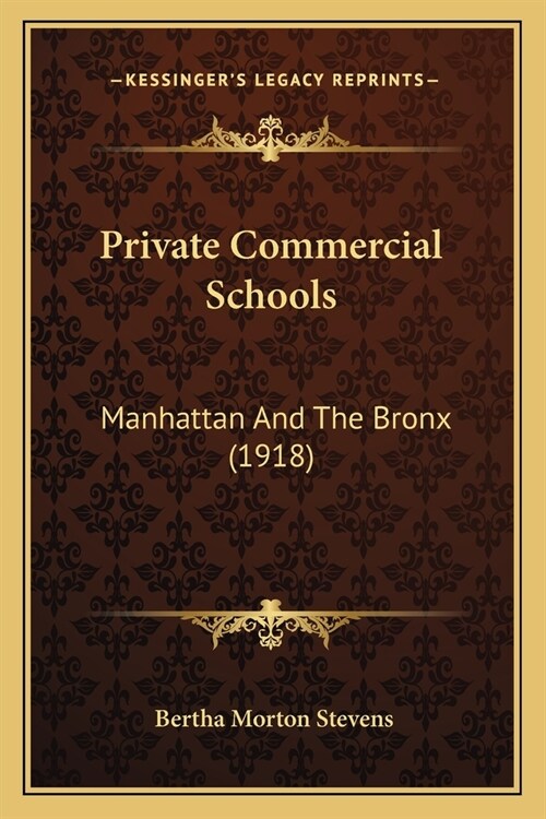 Private Commercial Schools: Manhattan And The Bronx (1918) (Paperback)