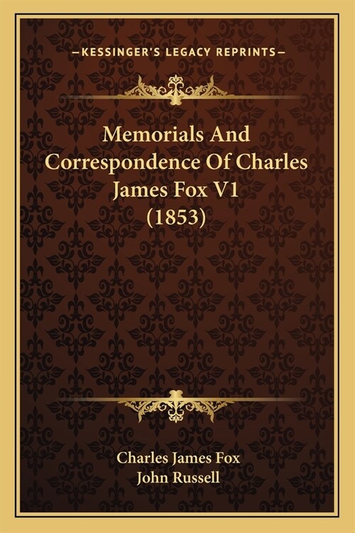 Memorials And Correspondence Of Charles James Fox V1 (1853) (Paperback)