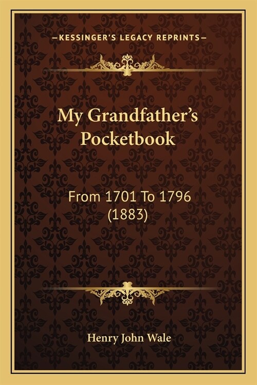 My Grandfathers Pocketbook: From 1701 To 1796 (1883) (Paperback)