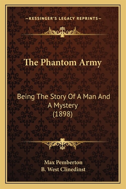 The Phantom Army: Being The Story Of A Man And A Mystery (1898) (Paperback)