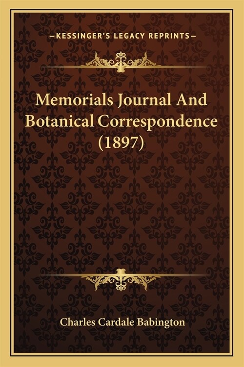 Memorials Journal And Botanical Correspondence (1897) (Paperback)