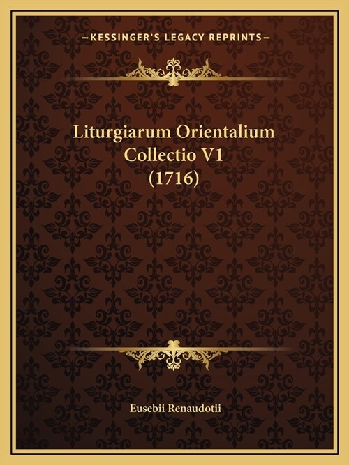 Liturgiarum Orientalium Collectio V1 (1716) (Paperback)