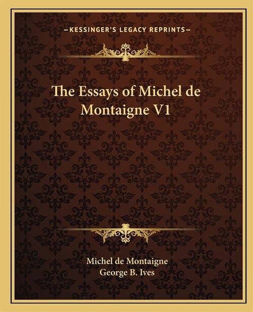 The Essays of Michel de Montaigne V1 (Paperback)