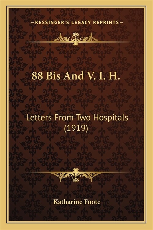 88 Bis And V. I. H.: Letters From Two Hospitals (1919) (Paperback)