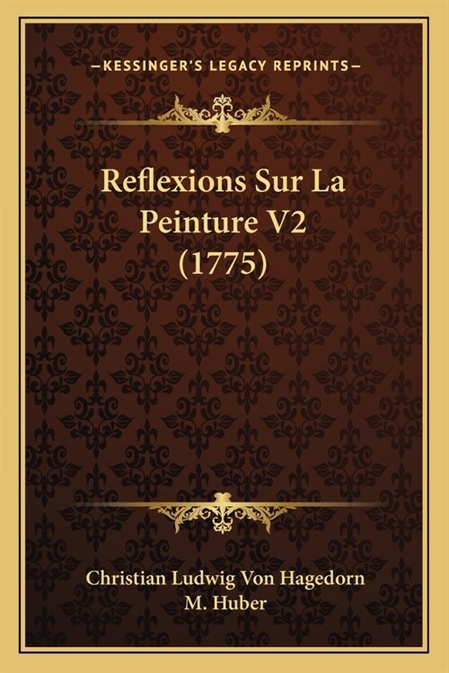 Reflexions Sur La Peinture V2 (1775) (Paperback)