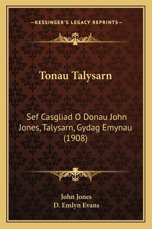 Tonau Talysarn: Sef Casgliad O Donau John Jones, Talysarn, Gydag Emynau (1908) (Paperback)