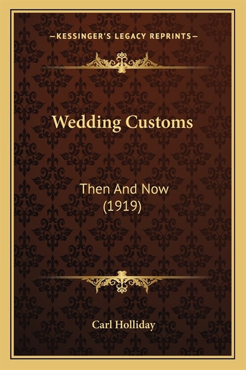Wedding Customs: Then And Now (1919) (Paperback)