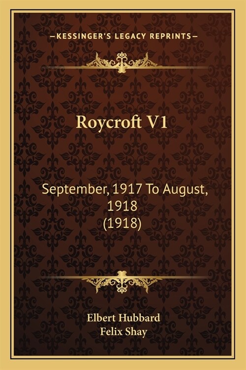 Roycroft V1: September, 1917 To August, 1918 (1918) (Paperback)