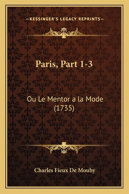 Paris, Part 1-3: Ou Le Mentor a la Mode (1735) (Paperback)