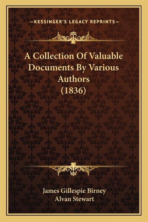 A Collection Of Valuable Documents By Various Authors (1836) (Paperback)