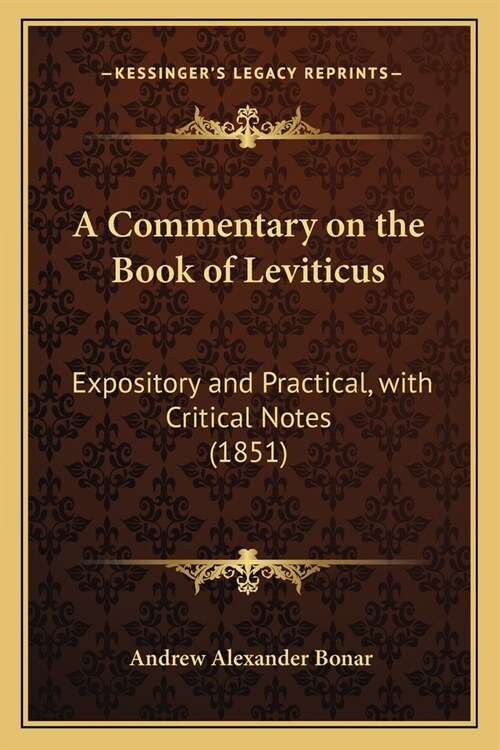 A Commentary on the Book of Leviticus: Expository and Practical, with Critical Notes (1851) (Paperback)