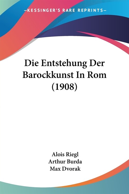 Die Entstehung Der Barockkunst In Rom (1908) (Paperback)