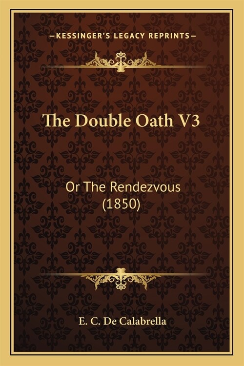 The Double Oath V3: Or The Rendezvous (1850) (Paperback)