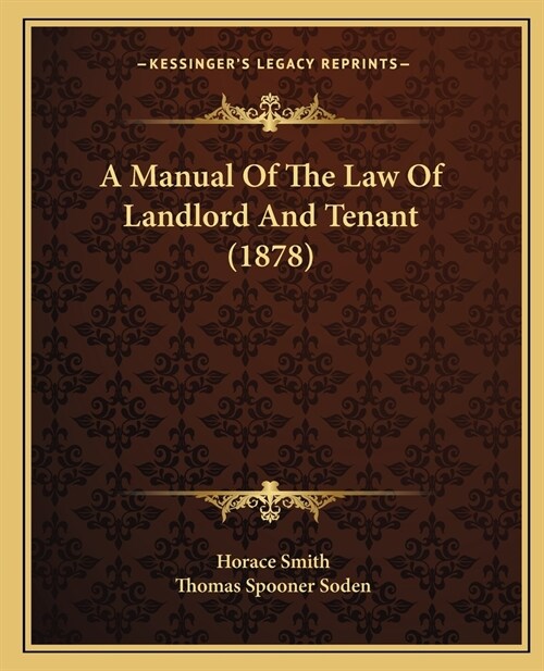 A Manual Of The Law Of Landlord And Tenant (1878) (Paperback)