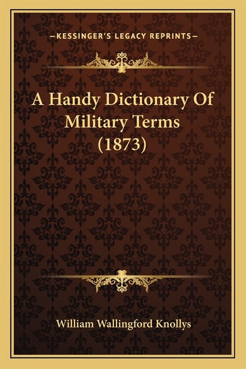 A Handy Dictionary Of Military Terms (1873) (Paperback)